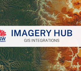 NSW Imagery Hub  GIS Integrations Webinar